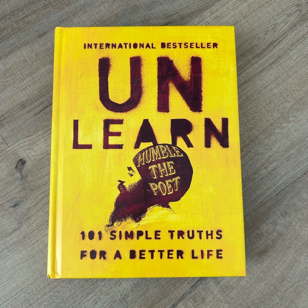 Unlearn 101 Simple Truths for a Better Life by Humble the Poet Hardcover